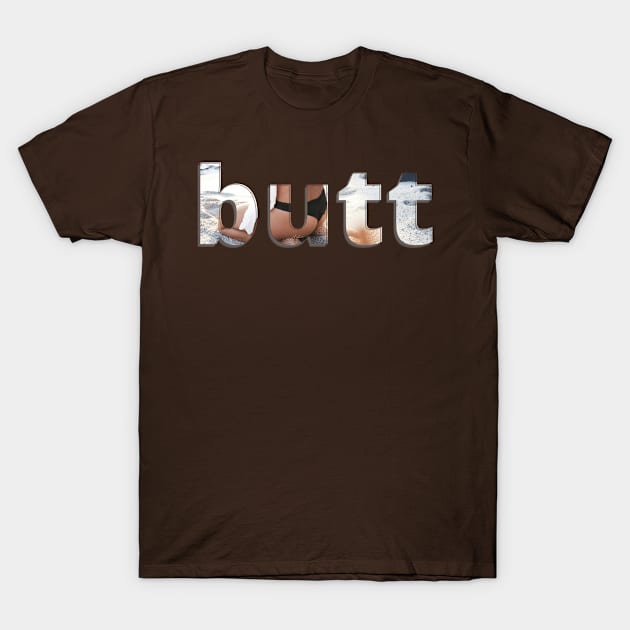 butt T-Shirt by afternoontees